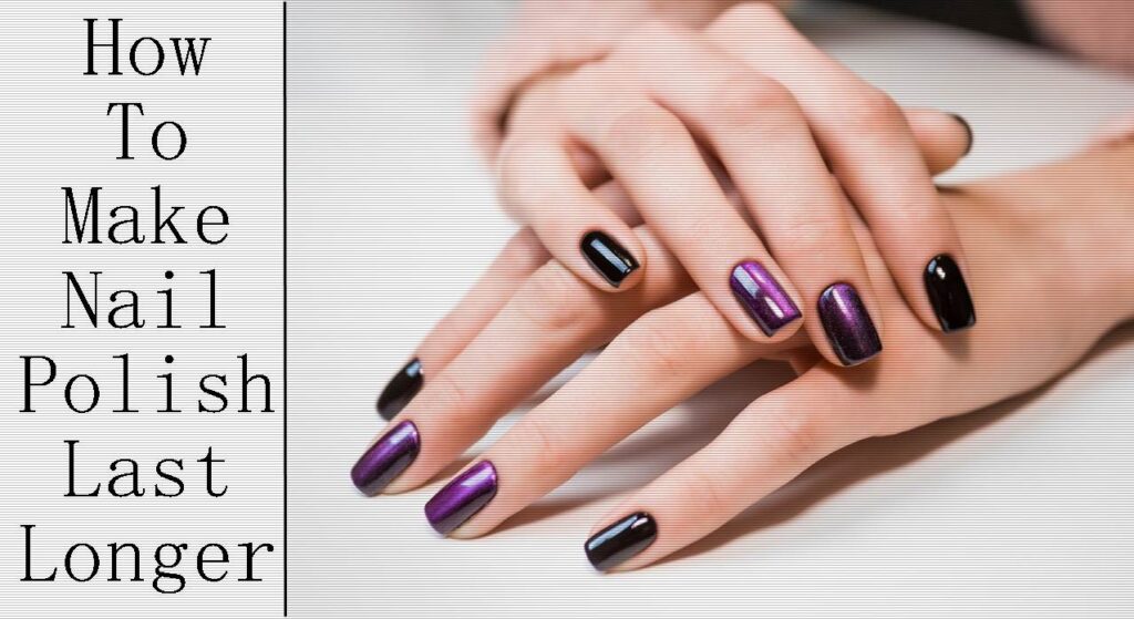 HOW TO: Make Your Nail Polish Manicure Last Longer! 