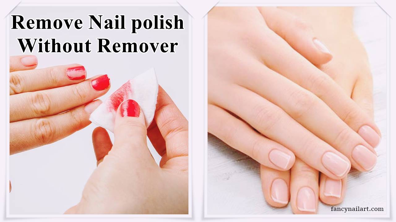 DIY Remove Nail polish Without Nail Polish Remover At Home