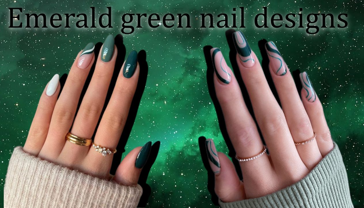 Emerald Nail Ideas and Designs to Wear All Year Long